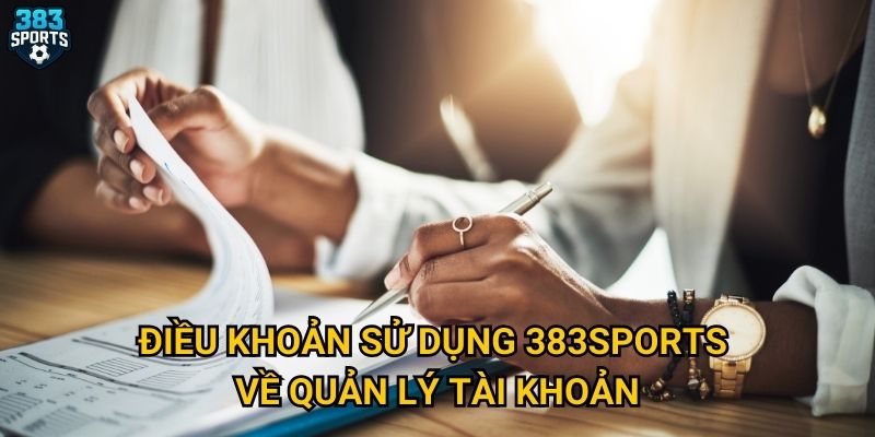 Những điều khoản sử dụng nào tại 383sports mà người chơi cần nắm rõ? 1 Điều khoản sử dụng 383sports về quản lý tài khoản
