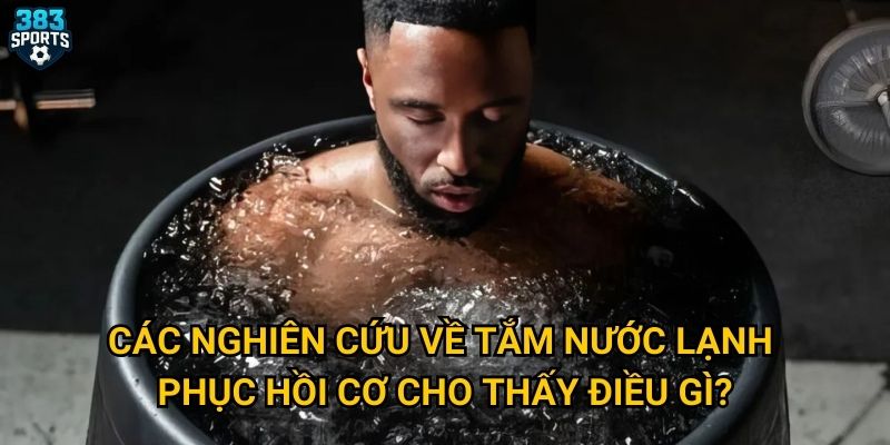 Truyền thông về tắm nước lạnh phục hồi cơ có chính xác như 383sports tìm hiểu? 2 Các nghiên cứu về tắm nước lạnh phục hồi cơ cho thấy điều gì?