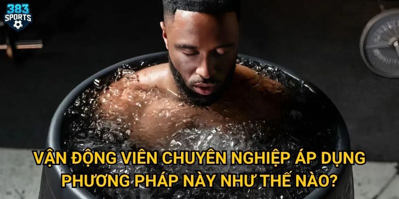Truyền thông về tắm nước lạnh phục hồi cơ có chính xác như 383sports tìm hiểu? 3 Vận động viên chuyên nghiệp áp dụng phương pháp này như thế nào?