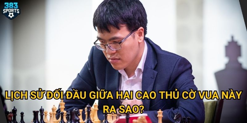 Quang Liêm đấu Gukesh có tạo ra trận cầu hấp dẫn mà 383sports kỳ vọng? 3 Lịch sử đối đầu giữa hai cao thủ này ra sao?