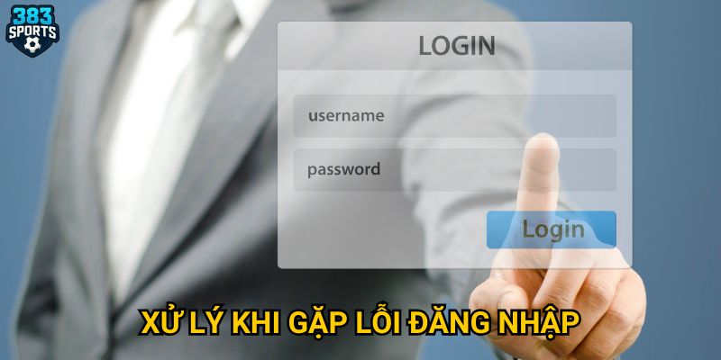 Cách nào để đăng nhập 383sports hiệu quả và bảo mật nhất? 3 Xử lý khi gặp lỗi đăng nhập