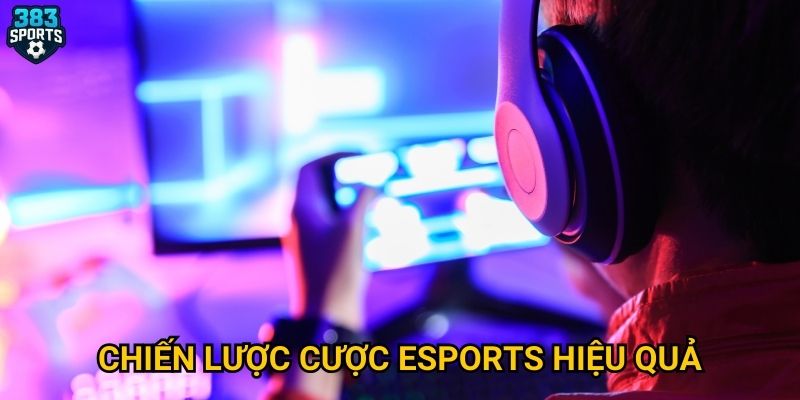 Chiến lược cược esports hiệu quả
