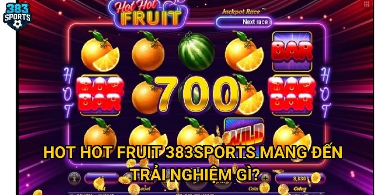 Hot Hot Fruit 383sports mang đến trải nghiệm gì?