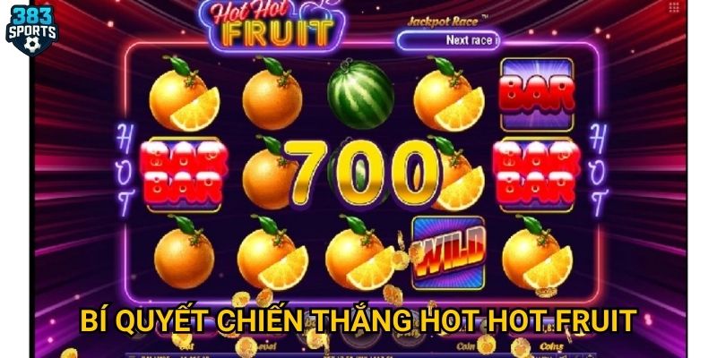 Bí quyết chiến thắng Hot Hot Fruit